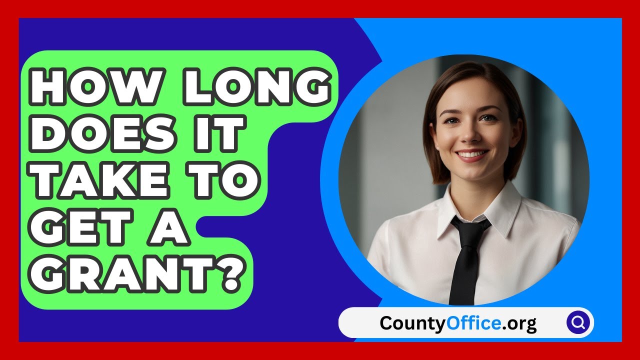 How Long Does It Take To Get A Grant? - CountyOffice.org